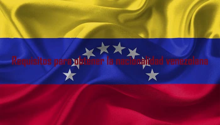Requisitos para obtener la nacionalidad venezolana