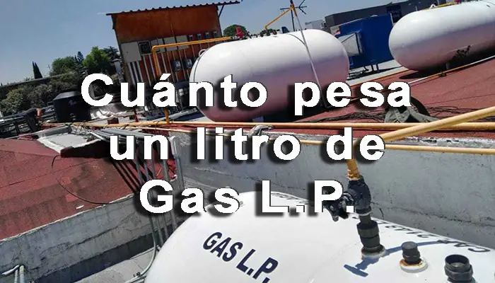 Cuánto Pesa Un Litro De Gas LP en México.