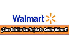¿Cómo Solicitar Una Tarjeta De Crédito Walmart?